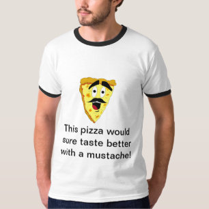 Mustache_Pizza_by_dance790, Deze pizza zou... T-shirt