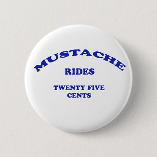 Mustache Rides 25 cent Ronde Button 5,7 Cm