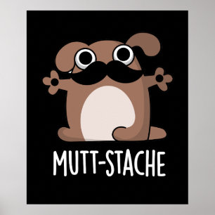 Mutt-stache Funny Dog Mustache Pun Dark BG Poster