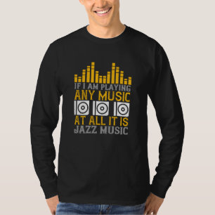 Muziek als ik muziek speel Het is Jazz T-shirt