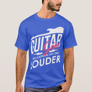 Muziek Guitar Girl Louder String Instrument T-shirt
