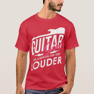 Muziek Guitar Girl Louder String Instrument T-shirt
