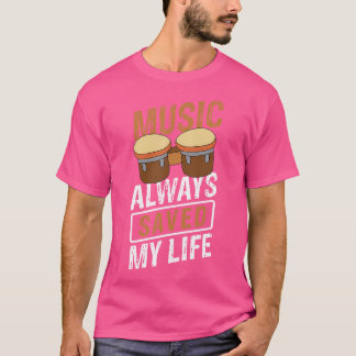 Muziek heeft altijd mijn leven gered Muziek Drums  T-shirt