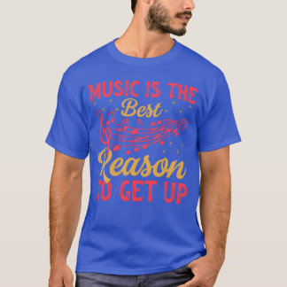 Muziek is de beste reden om muziekliefhebber te wo t-shirt