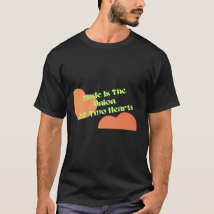 Muziek is de vereniging van twee harten t-shirt