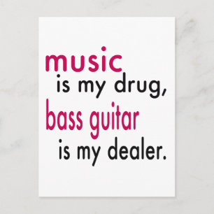 Muziek is mijn medicijn, Bass Guitar is mijn deale Briefkaart