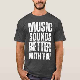 Muziek klinkt beter als je bent t-shirt