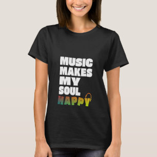Muziek maakt mijn ziel gelukkig t-shirt