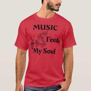 Muziek voedt mijn sol voor muziek t-shirt