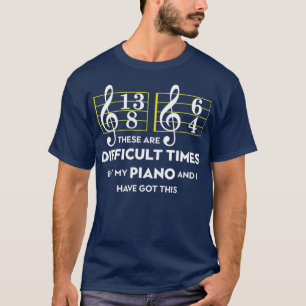 Muzikant Piano: dit zijn moeilijke tijden T-shirt