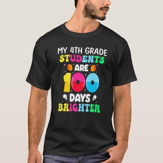 My 4th Grade Students Are 100 Days Brighter School T-shirt (Voorkant)