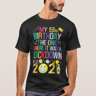 My 59th Birthday The One Where It Was In Lockdown T-shirt