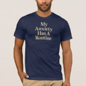 My Anxiety Has A Routine T-shirt (Voorkant)