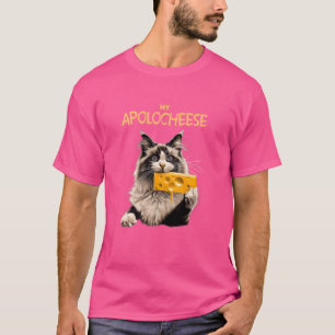 My Apolocheese Pun Kitten Ragdoll Cat T-shirt
