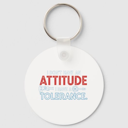 My Attitude Depends On Your Tolerance Sleutelhanger (Voorkant)