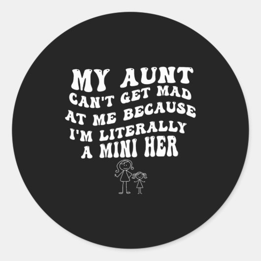 My Aunt Can't Get Mad At Me Because I'm Literally  Ronde Sticker (Voorkant)