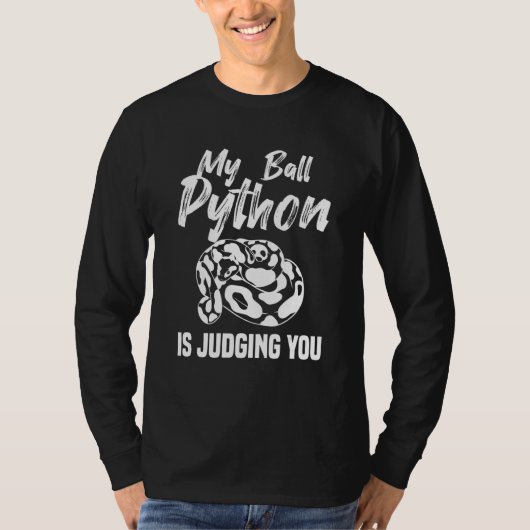 My Ball Python Is Judging You Snake Pythons Reptil T-shirt (Voorkant)