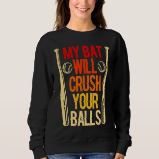 My Bat Will Crush Your Balls Baseball Bat For Men  Trui