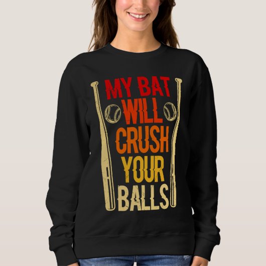My Bat Will Crush Your Balls Baseball Bat For Men  Trui (Voorkant)