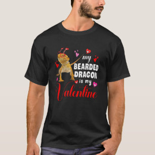 My Bearded Dragon Is My Valentine Bearded Dragon S T-shirt