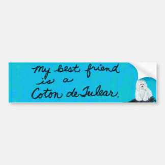 My Best Friend Is A Coton de Tulear bumper sticker