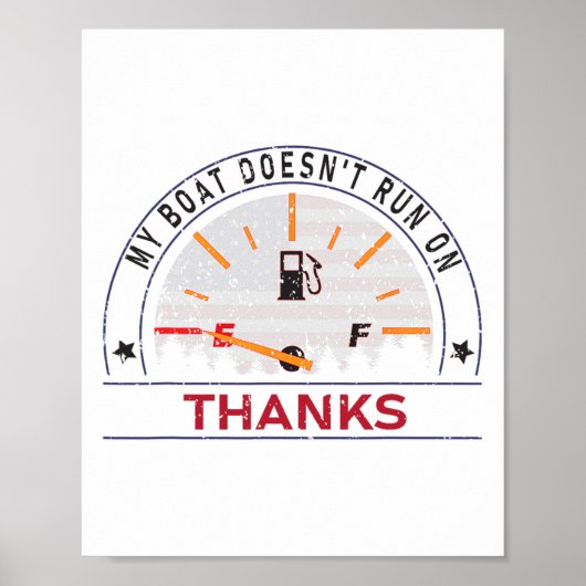 My Boat Doesn't Run On Thanks Boat Owners Funny Bo Poster (Voorkant)