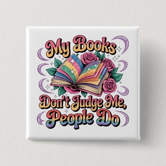 My Books Don't Judge Me.... Vierkante Button 5,1 Cm (Voorkant)