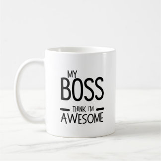 My Boss Thinks I’m Awesome - Office Humor Quote Koffiemok