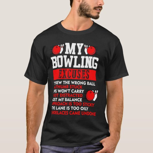 My Bowling Excuses Pins wont carry I got distracte T-shirt (Voorkant)