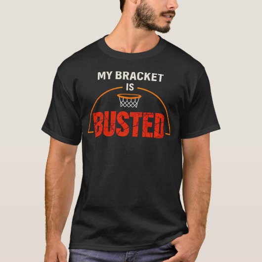 My Bracket Is Busted Basketball T-shirt (Voorkant)