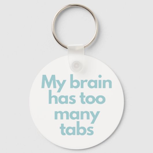 my brain has to many tabs sleutelhanger (Voorkant)