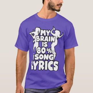 My Brain is 80 Percent Song Lyrics Funny Music Lov T-shirt