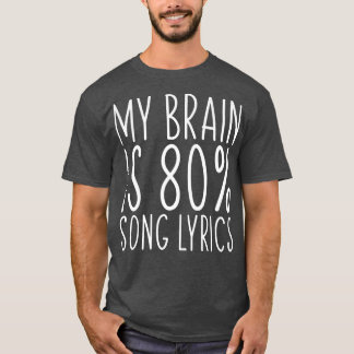 My Brain Is 80 Song Lyrics Funny Saying Music Love T-shirt
