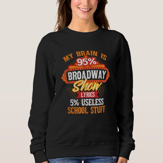 My Brain Is 95 Broadway Musical Theatre Trui (Voorkant)