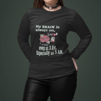 My Brain is Always On - Even at 3 AM Graphic Tee Trui