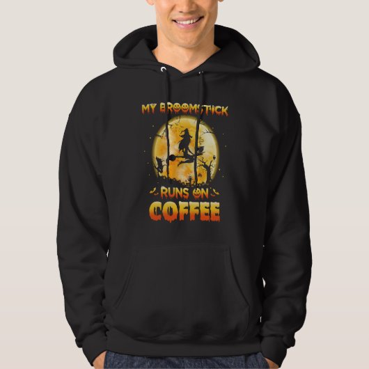 My Broomstick Runs On Coffee Witch Flying Hallowee Hoodie (Voorkant)