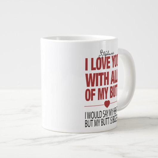 My Butt Funny Valentines Typographie Mug (Devant droit)