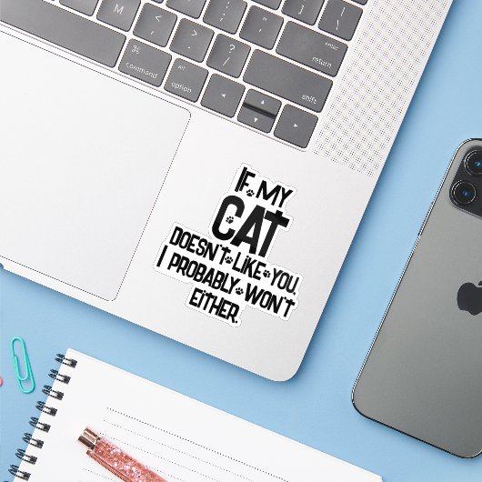 My Cat Doesn't' Like You, Funny Cat Humor, Sticker (Laptop met iPhone)