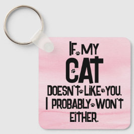 My Cat Doesn't Like You, Funny Cat Quote, Pink, Sleutelhanger