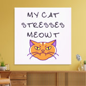 My Cat Stresses Meowt Funny Cat Canvas Afdruk (Insitu (Woonkamer))