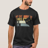 My Cat Thinks I'm Cool Cats T-shirt (Voorkant)