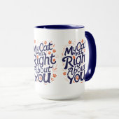 My Cat Was Right About You – Cat Lover Funny Mug (Devant droit)