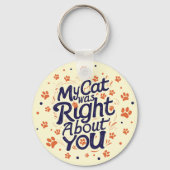 My Cat Was Right About You –Cat Lover Sleutelhanger (Achterkant)
