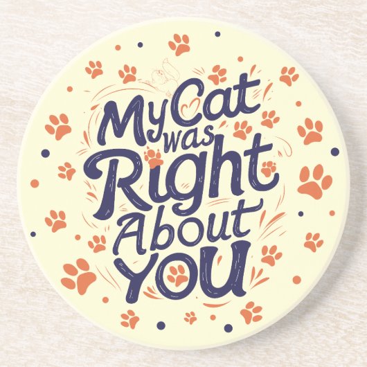 My Cat Was Right About You –Cat Lover Zandsteen Onderzetter (Voorkant)