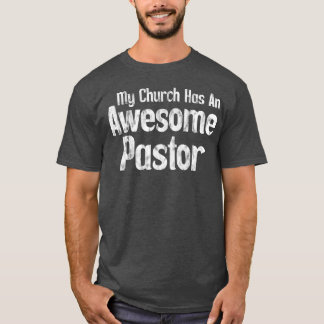 My Church Has An Awesome Pastor T-shirt