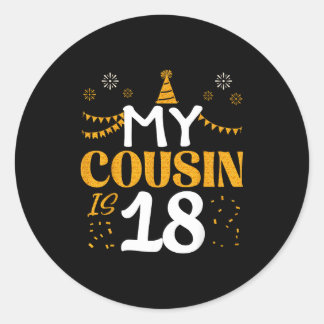 My Cousin Is 18 18th Birthday 2007 18 Years Old Co Ronde Sticker