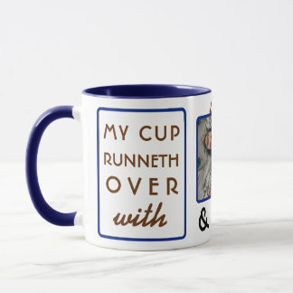 "My Cup Runneth Over" 11 oz Photo Coffee Mug