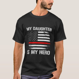 My Daughter Is My Hero Firefighter Mom Dad Thin Re T-shirt