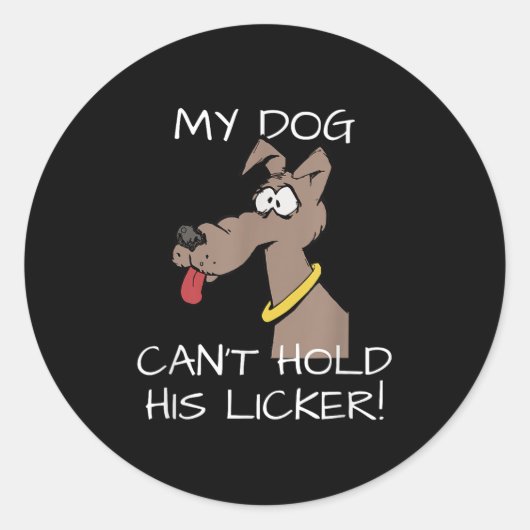 My Dog Can't Hold His Licker Graphic Ronde Sticker (Voorkant)