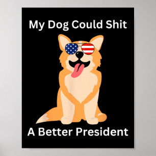 My Dog Could A Better President beroemd gemaakt do Poster